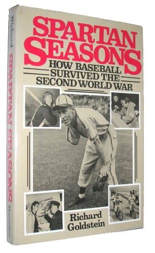 Book cover for Spartan Seasons: How Baseball Survived the Second World War by Goldstein, Richard