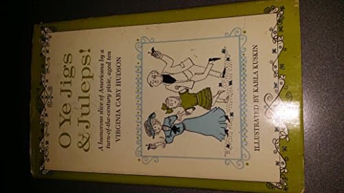 Book cover for O Ye Jigs & Juleps! A Humorous Slice of Americana by a Turn-of-the-Century Pixie, Aged Ten by Virginia Cary Hudson