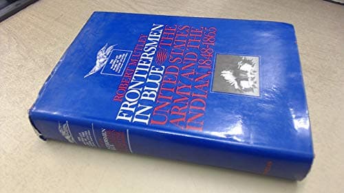 Book cover for Frontiersmen in Blue: The United States Army and the Indian, 1848-1865, by Robert Marshall Utley