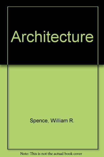Book cover for Architecture: Design, Engineering, Drawing by William P. Spence