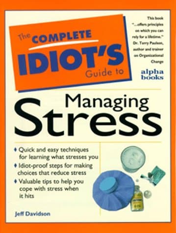 Book cover for The Complete Idiot's Guide to Managing Stress by Jeffrey P. Davidson, Jeff Davidson