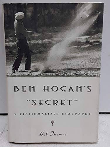 Book cover for Ben Hogan's Secret: A Fictionalized Biography by Thomas, Bob