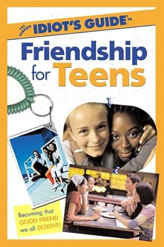 The Complete Idiot's Guide(r) to Friendship for Teens