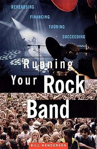 Book cover for Running Your Rock Band: Rehearsing, Financing, Touring, Succeeding by William Henderson