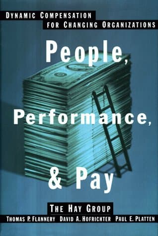 People, Performance, and Pay: Dynamic Compensation for Changing Organizations