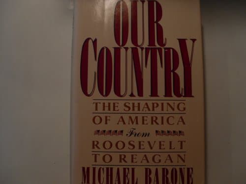 Book cover for Our Country: The Shaping of America from Roosevelt to Reagan by Barone, Michael