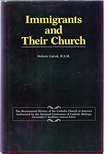 Book cover for Immigrants and Their Church (Bicentennial History of the Catholic Church in America) by Liptak, Dolores