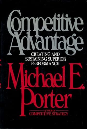 Book cover for Competitive Advantage: Creating and Sustaining Superior Performance by Michael E. Porter