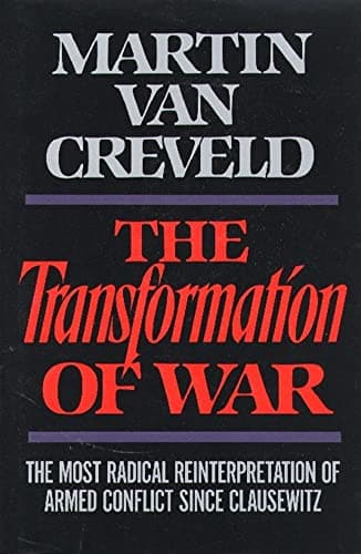 Book cover for The Transformation of War: The Most Radical Reinterpretation of Armed Conflict Since Clausewitz by Van Creveld, Martin