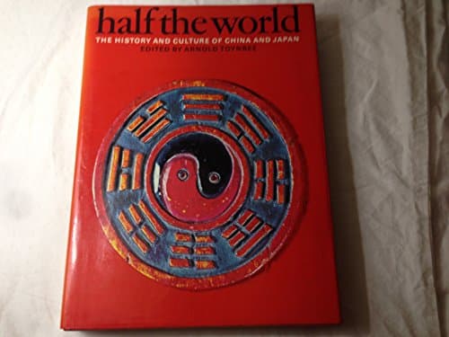 Book cover for Half the world: The history and culture of China and Japan by Toynbee, Arnold;Glahn, Else