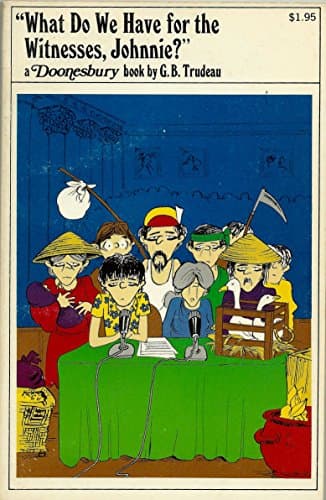 Book cover for What Do We Have for the Witnesses, Johnnie? by Gary B. Trudeau