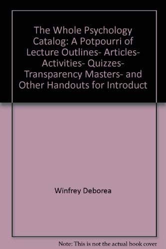 Book cover for The whole psychology catalog: A potpourri of lecture outlines, articles, activities, quizzes, transparency masters, and other handouts for introductory psychology by Deborea Winfrey