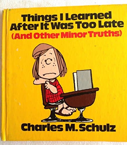 Book cover for Things I Learned After It Was Too Late by Schulz, Charles M.