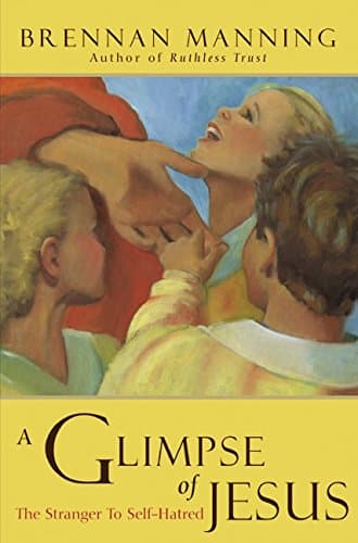 Book cover for A Glimpse of Jesus: The Stranger to Self-Hatred by Manning, Brennan