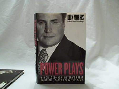 Power Plays: Win or Lose--How History's Great Political Leaders Play the Game