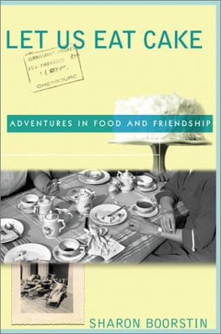 Book cover for Let Us Eat Cake: Adventures in Food and Friendship by Boorstin, Sharon