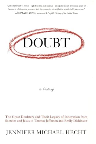 Book cover for Doubt: A History: The Great Doubters and Their Legacy of Innovation from Socrates and Jesus to Thomas Jefferson and Emily Dickinson by Jennifer Michael Hecht