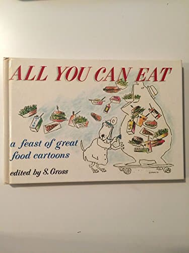 Book cover for All You Can Eat: A Feast of Great Food Cartoons by Gross, S.