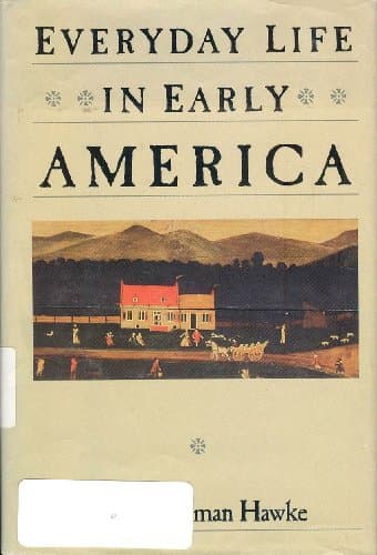 Book cover for Everyday Life in Early America (Everyday Life in America Series) by David Freeman Hawke