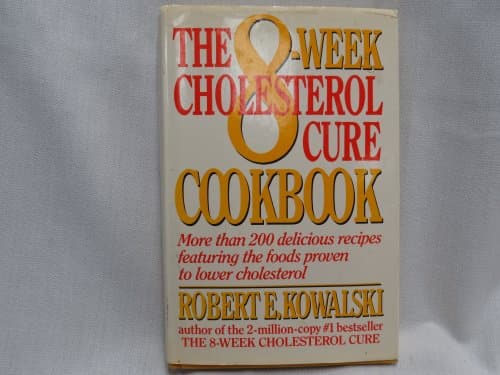 Book cover for The 8-Week Cholesterol Cure Cookbook: More Than 200 Delicious Recipes Featuring the Foods Proven to Lower Cholesterol by Kowalski, Robert E.