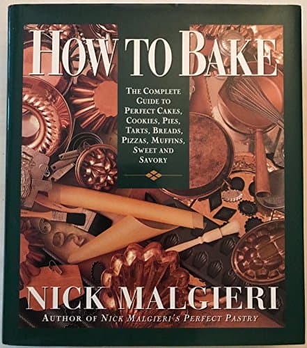 Book cover for How to Bake: Complete Guide to Perfect Cakes, Cookies, Pies, Tarts, Breads, Pizzas, Muffins, by Malgieri, Nick