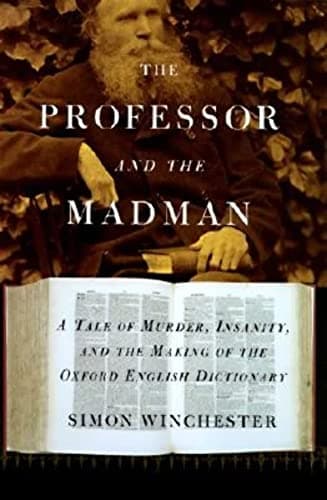 Book cover for The Professor and the Madman: A Tale of Murder, Insanity, and the Making of The Oxford English Dictionary by Winchester, Simon
