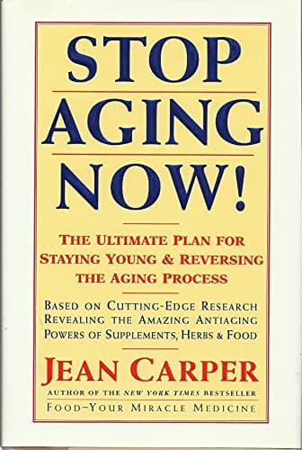 Book cover for Stop Aging Now! The Ultimate Plan for Staying Young & Reversing the Aging Process by Carper, Jean