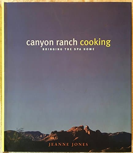 Book cover for Canyon Ranch Cooking: Bringing The Spa Home by Jones, Jeanne