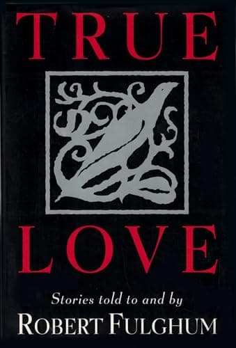 Book cover for True Love: Stories by Fulghum, Robert
