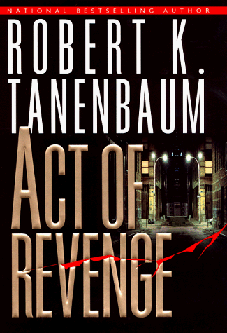 Book cover for Act of Revenge (A BUTCH KARP-MARLENE CIAMPI THRILLER) by Tanenbaum, Robert K.