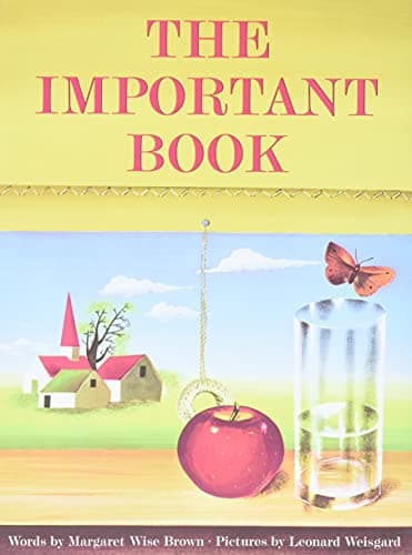 Book cover for The Important Book: A Classic Picture Book Teaching Kids (Ages 4-8) to Appreciate Simple, Everyday Details by Brown, Margaret Wise