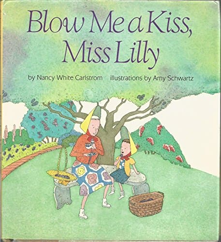 Book cover for Blow Me a Kiss, Miss Lilly by Nancy White Carlstrom