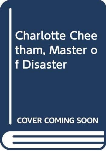 Book cover for Charlotte Cheetham, Master of Disaster by Holmes, Barbara Ware