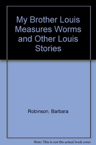 Book cover for My Brother Louis Measures Worms by Robinson, Barbara