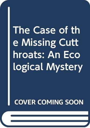 Book cover for The Case of the Missing Cutthroats: An Ecological Mystery by George, Jean Craighead