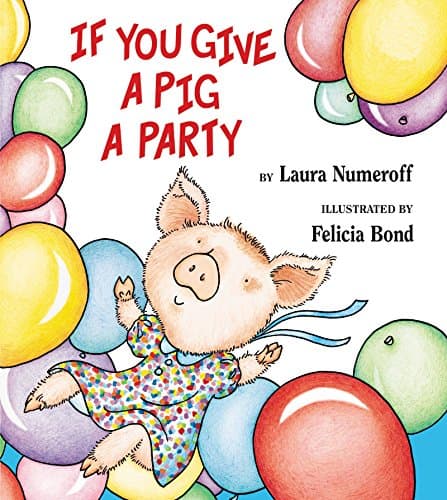 Book cover for If You Give a Pig a Party: A Silly Circular Story About a Pig Planning the Perfect Party for All Her Friends by Numeroff, Laura