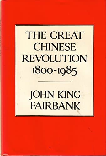 Book cover for The Great Chinese Revolution: 1800-1985 by Fairbank, John King