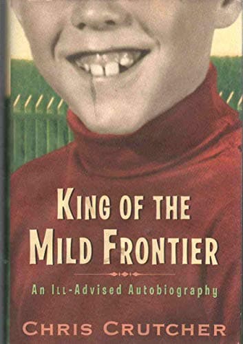 Book cover for King of the Mild Frontier: An Ill-Advised Autobiography by Crutcher, Chris