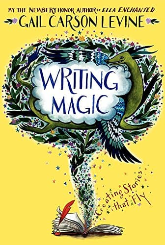 Book cover for Writing Magic: Creating Stories that Fly by Levine, Gail Carson