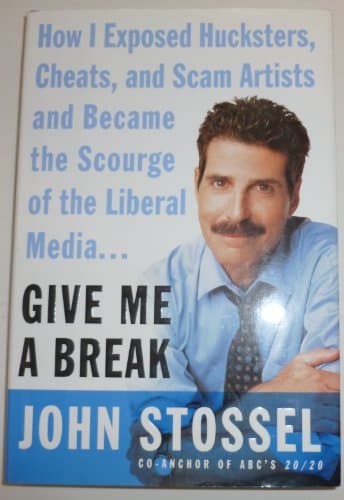 Book cover for Give Me a Break: How I Exposed Hucksters, Cheats, and Scam Artists and Became the Scourge of the Liberal Media... by Stossel, John
