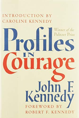Profiles in Courage: JFK's Pultizer Prize-Winning Classic