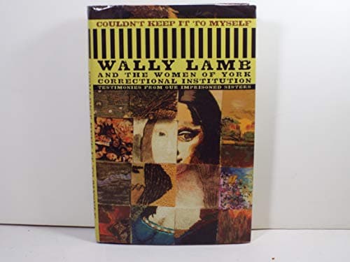 Book cover for Couldn't Keep It to Myself: Testimonies from Our Imprisoned Sisters by Wally Lamb