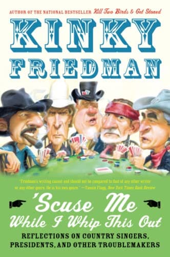 Book cover for 'Scuse Me While I Whip This Out: Reflections on Country Singers, Presidents, and Other Troublemakers by Friedman, Kinky