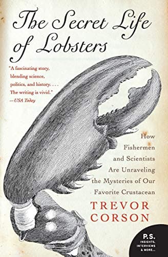 Book cover for The Secret Life of Lobsters: How Fishermen and Scientists Are Unraveling the Mysteries of Our Favorite Crustacean (P.S.) by Corson, Trevor