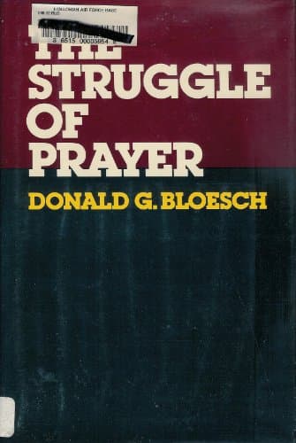 Book cover for The struggle of prayer by Donald G Bloesch