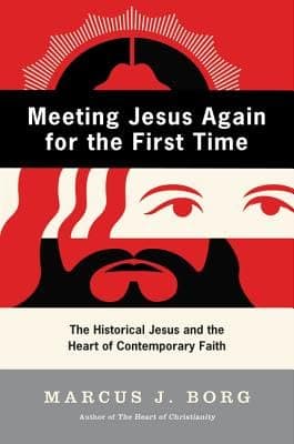 Book cover for Meeting Jesus Again for the First Time: The Historical Jesus and the Heart of Contemporary Faith by Borg, Marcus J.