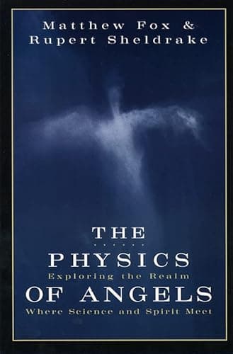 Book cover for The Physics of Angels: Exploring the Realm Where Science and Spirit Meet by Matthew Fox