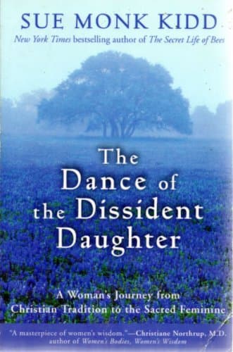 Book cover for The Dance of the Dissident Daughter: A Woman's Journey from Christian Tradition to the Sacred Feminine by Kidd, Sue Monk