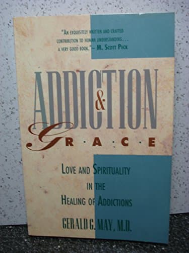 Book cover for Addiction & Grace: Love and Spirituality in the Healing of Addictions by May, Gerald G.