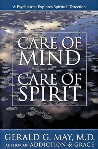 Book cover for Care of Mind/Care of Spirit: A Psychiatrist Explores Spiritual Direction by May, Gerald G.